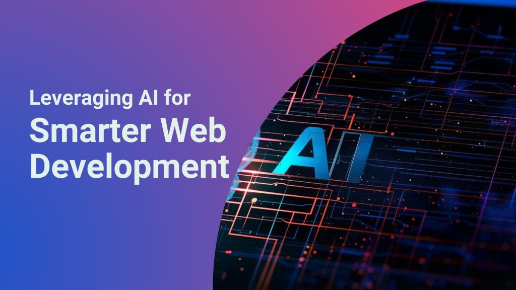 Leveraging AI for Smarter Web Development