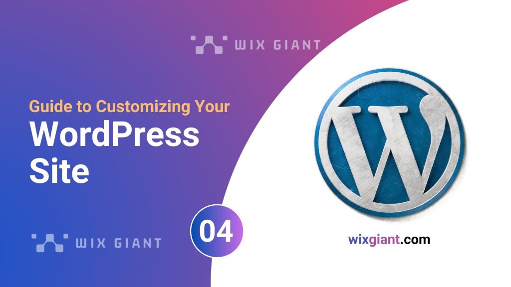 A Complete Guide to Customizing Your WordPress Site